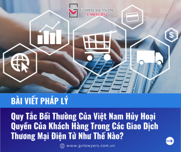 Quy tắc bồi thường của Việt Nam hủy hoại quyền của khách hàng trong các giao dịch thương mại điện tử như thế nào?