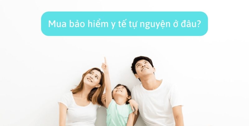 Mua bảo hiểm y tế tự nguyện ở đâu?