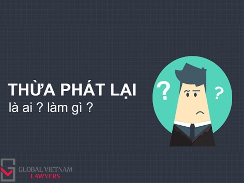 Công việc thừa phát lại gồm những gì?