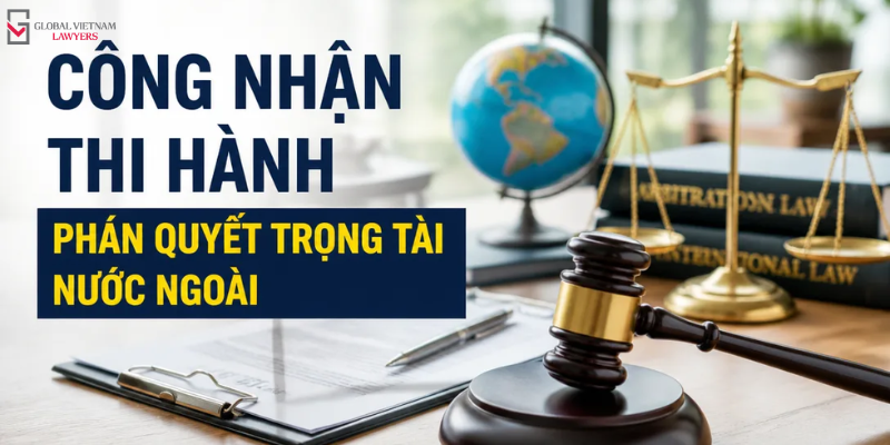 công nhận thi hành phán quyết trọng tài nước ngoài